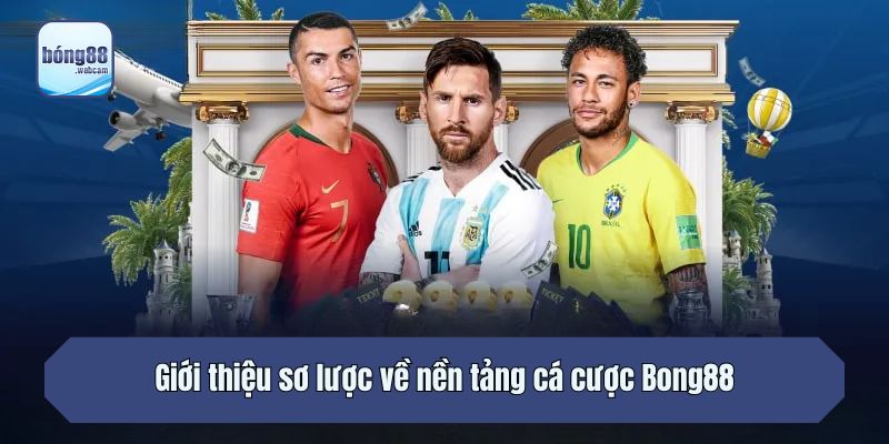 Giới thiệu sơ lược về nền tảng cá cược Bong88